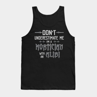 Funny Mortician Alibi Saying Tank Top